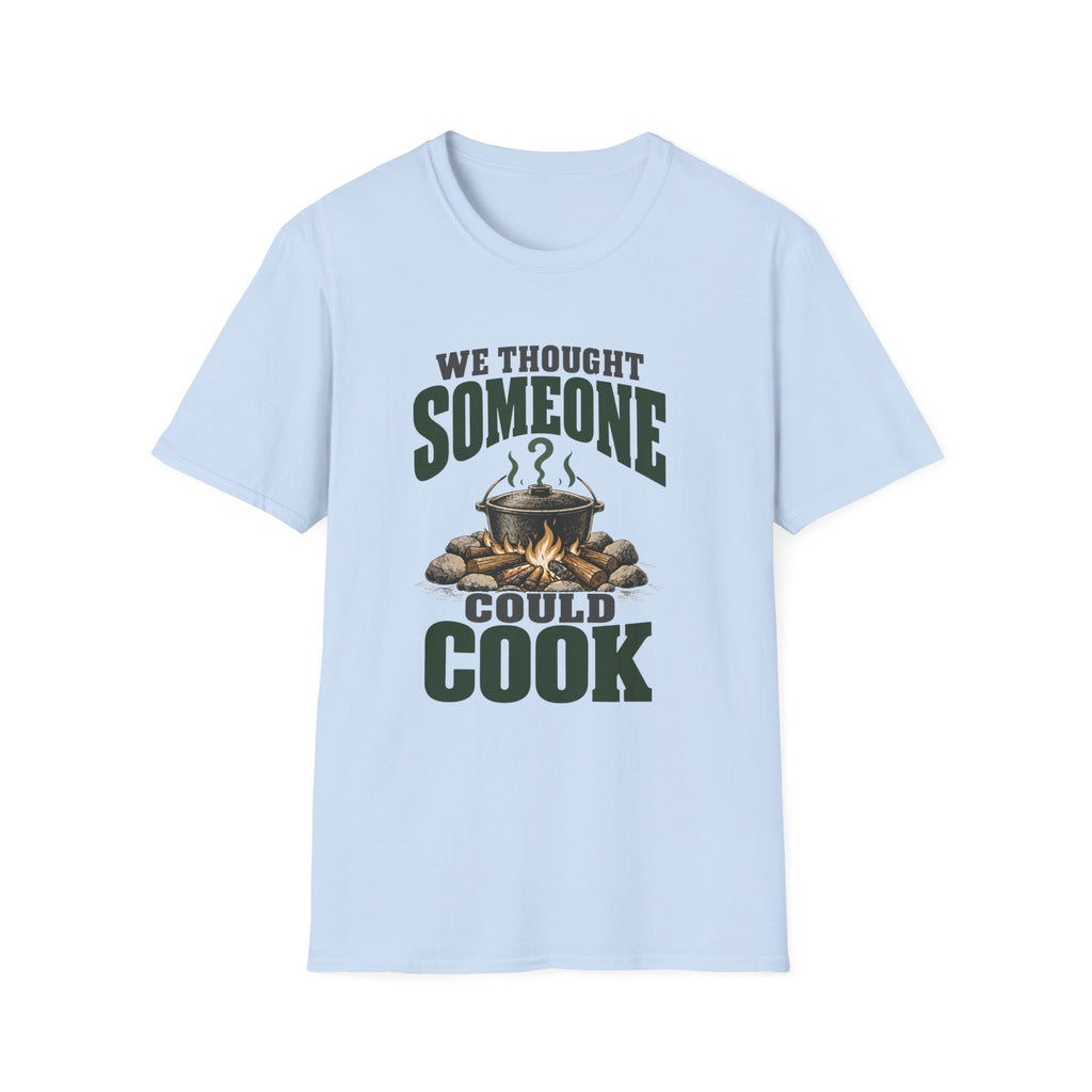 We Thought Someone Could Cooks. T-Shirts