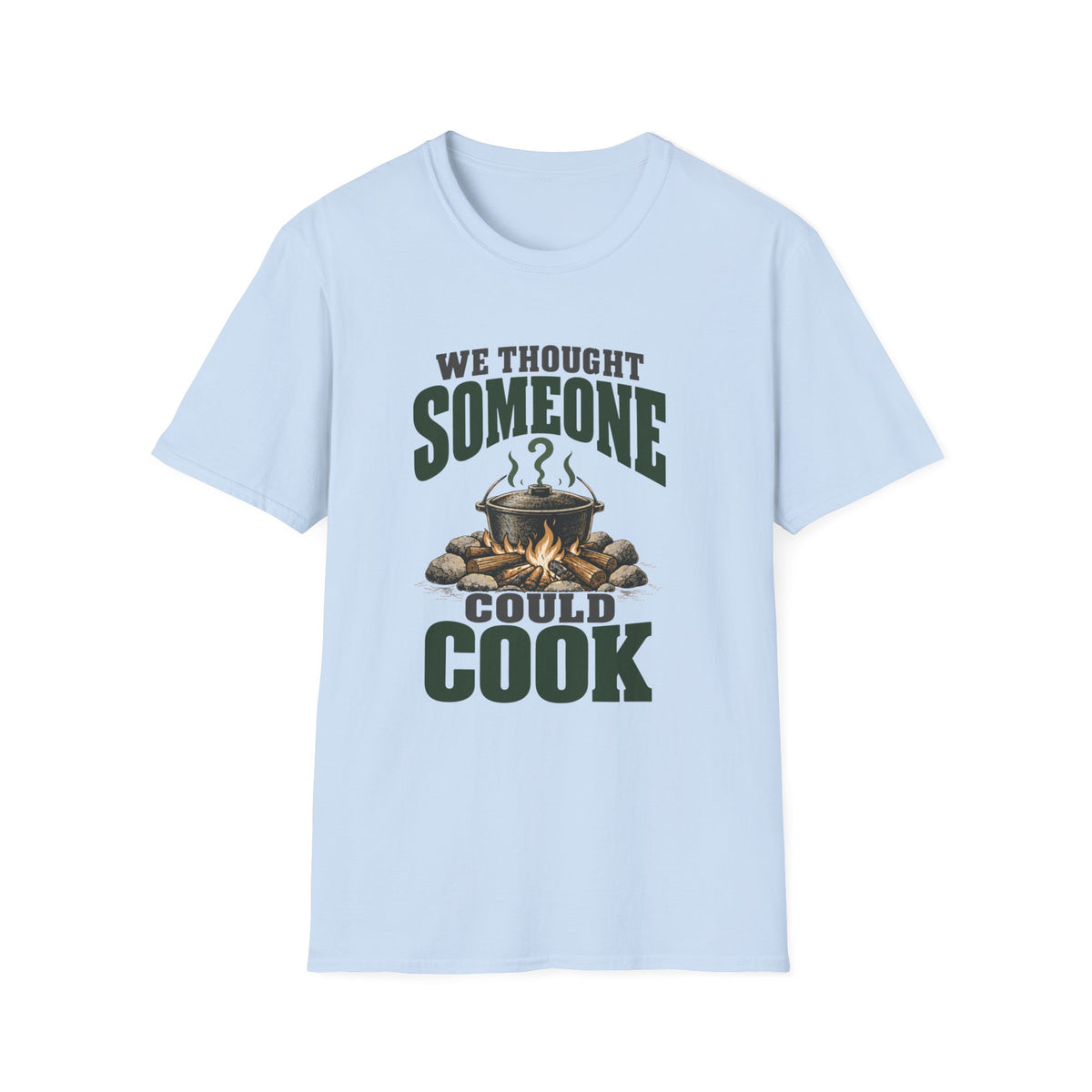 We Thought Someone Could Cooks. T-Shirts