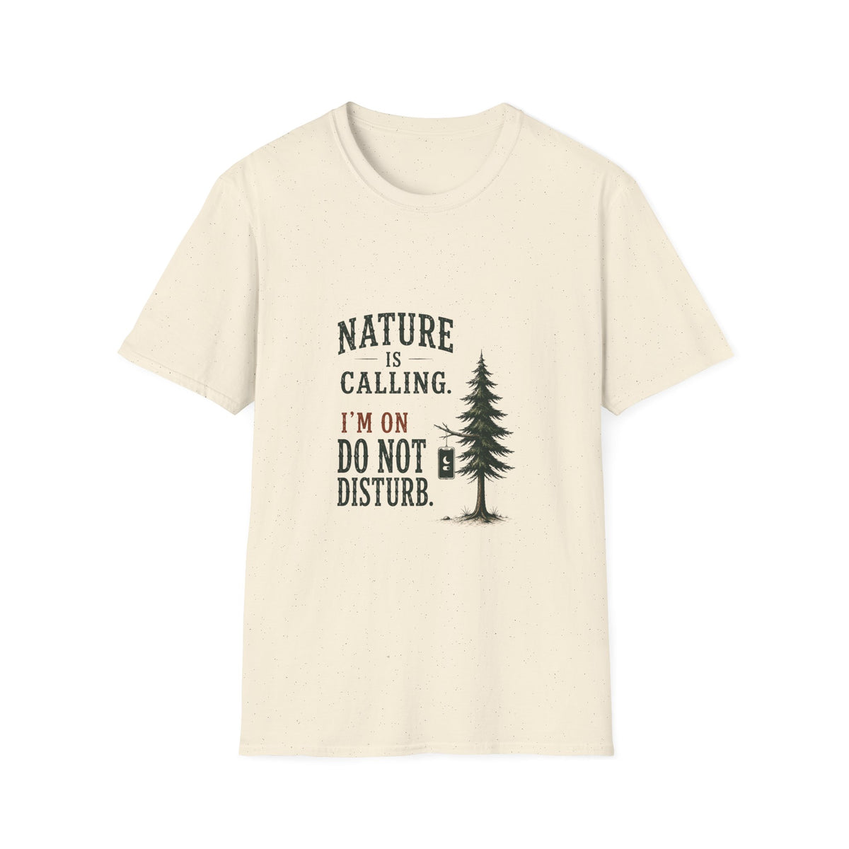Nature Is Calling. I'm On Do Not Disturb. T‑Shirt
