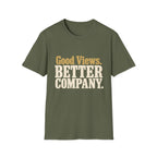 Good Views. Better Company. T-Shirt