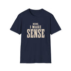 Here, I Make Sense T-Shirt