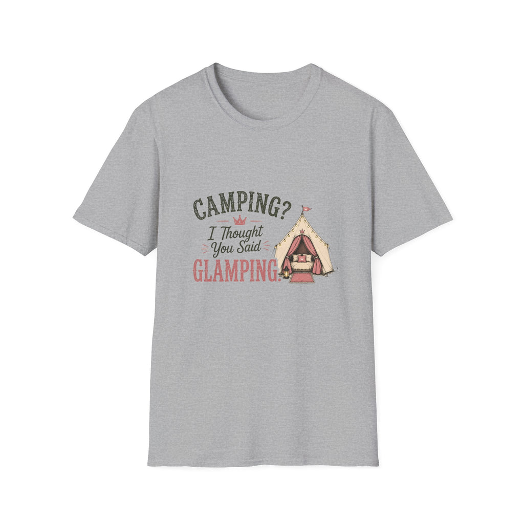 Camping? I Thought You Said Glamping. T‑Shirt