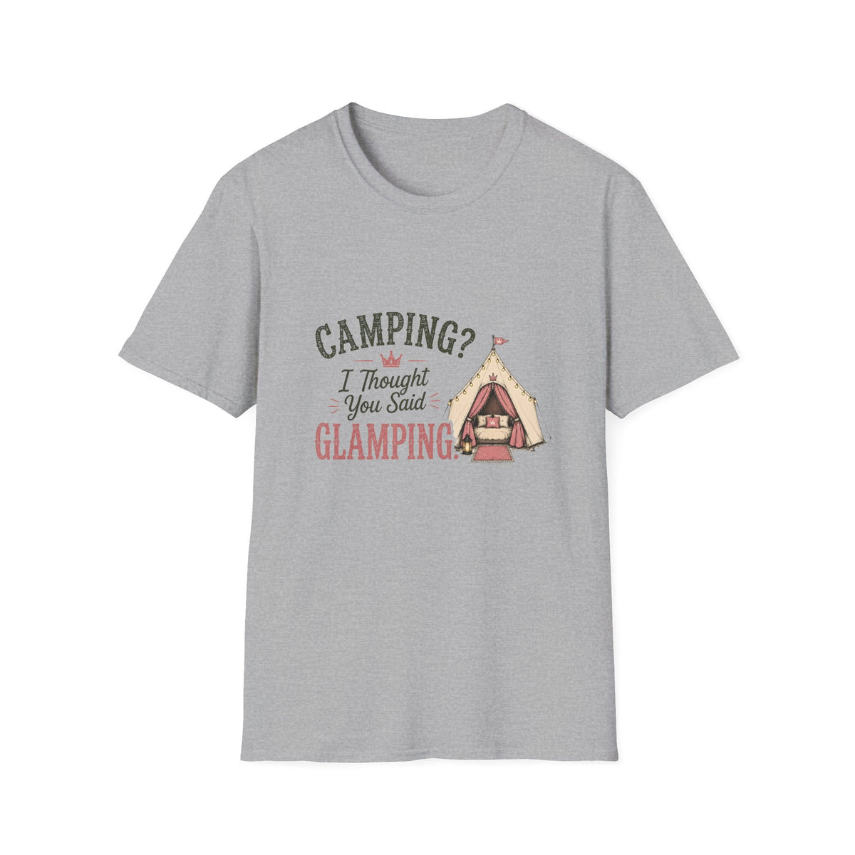 Camping? I Thought You Said Glamping. T‑Shirt