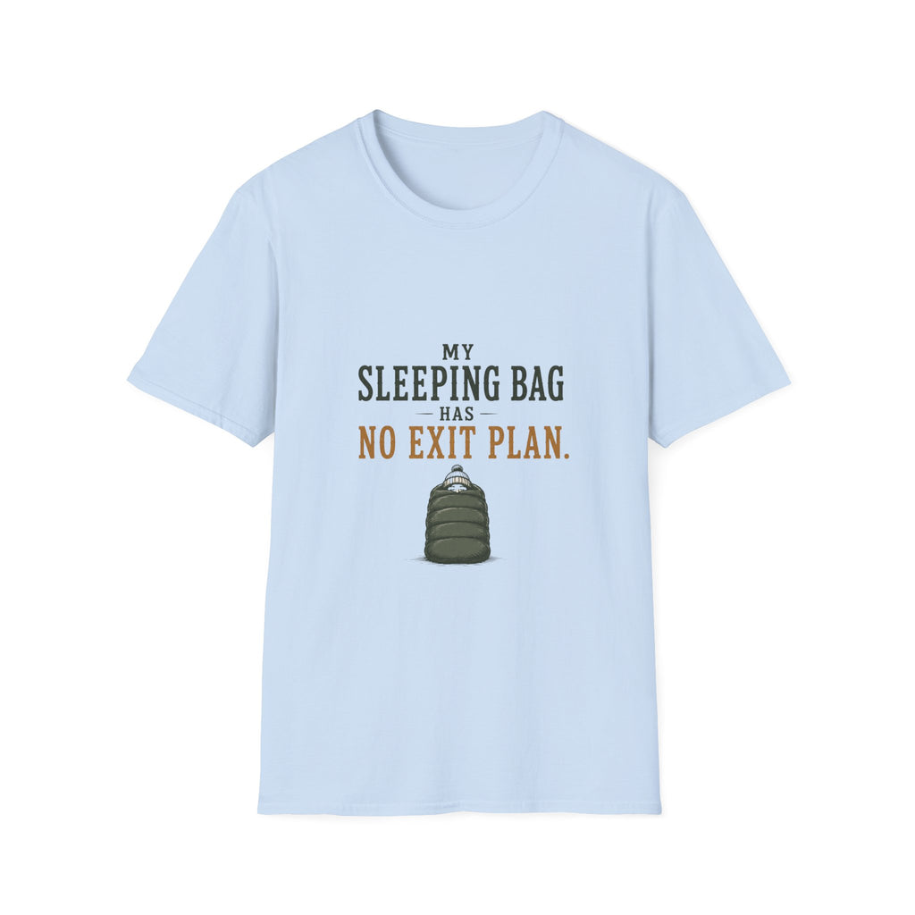 My Sleeping Bag Has No Exit Plan. T‑Shirt