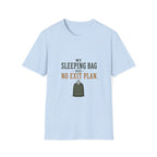 My Sleeping Bag Has No Exit Plan. T‑Shirt