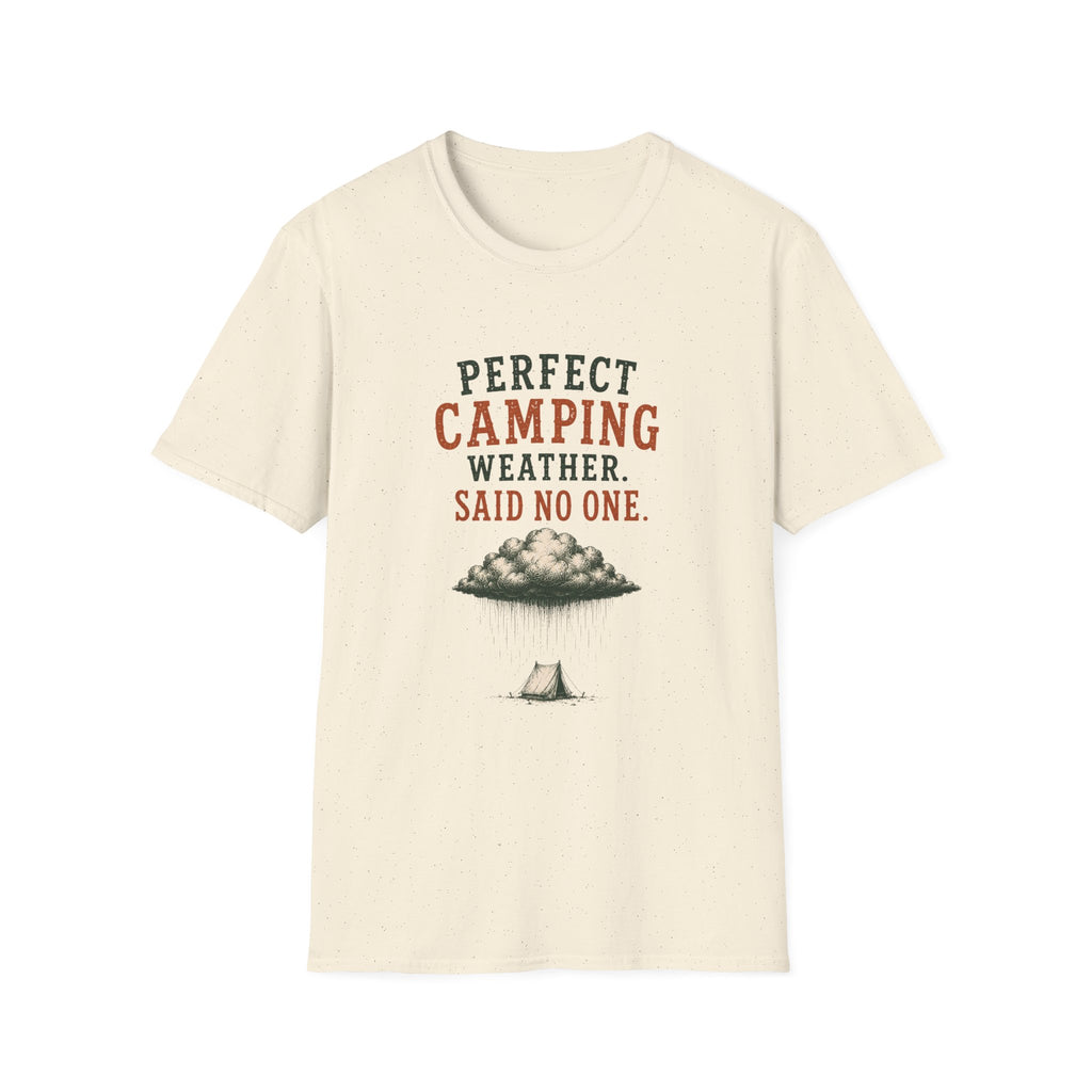 Perfect Camping Weather. Said No One. T‑Shirt