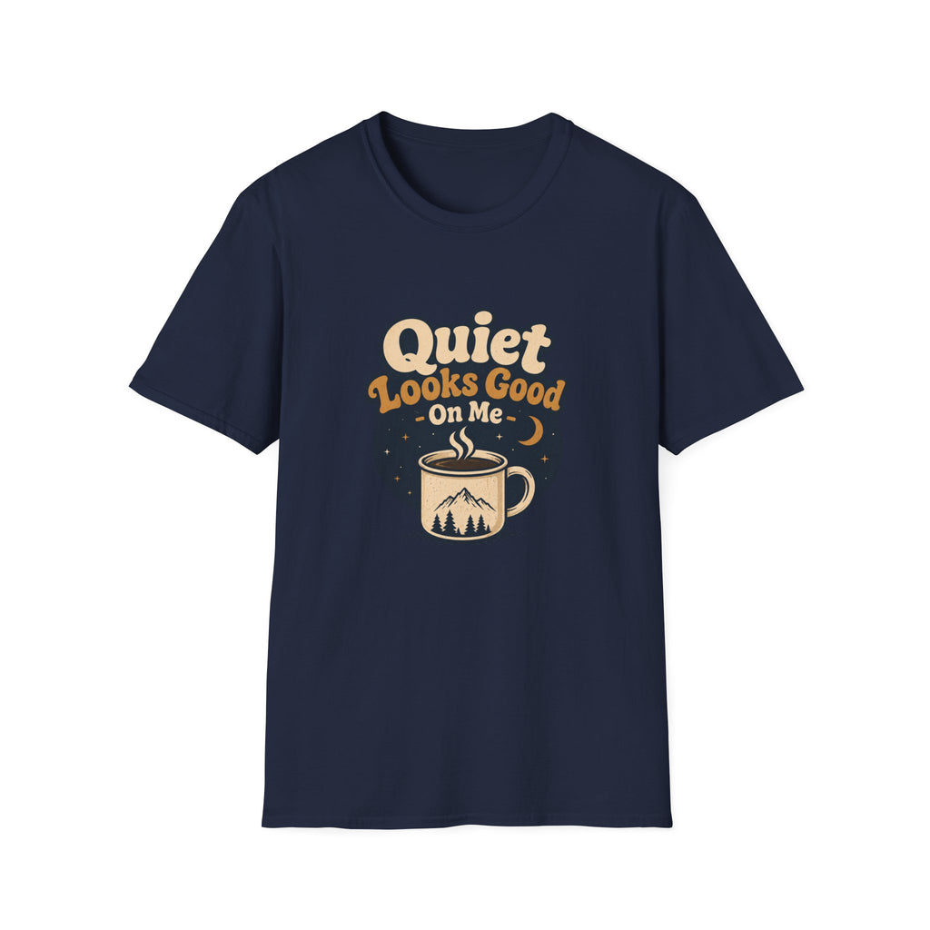 Quiet Looks Good On Me T‑Shirt