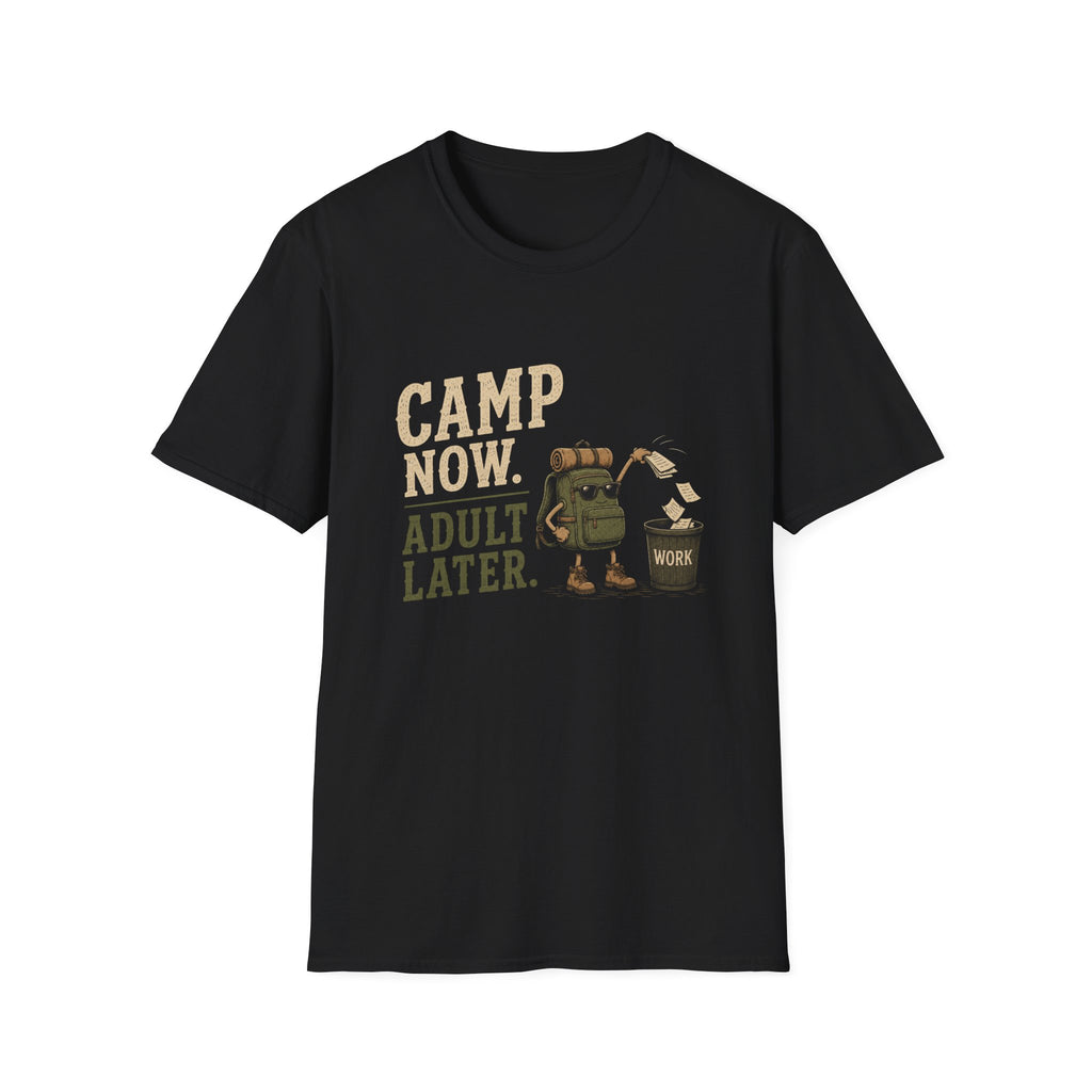 Camp Now. Adult Later. T‑Shirt