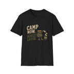 Camp Now. Adult Later. T‑Shirt