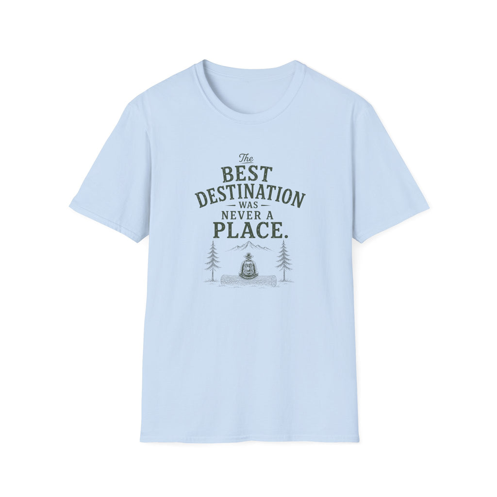 The Best Destination Was Never A Place. T‑Shirt