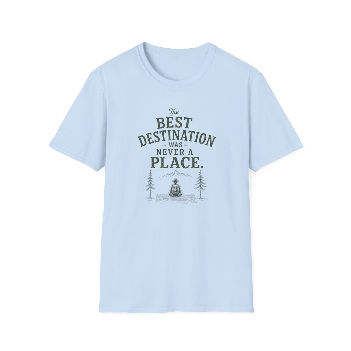 The Best Destination Was Never A Place. T‑Shirt