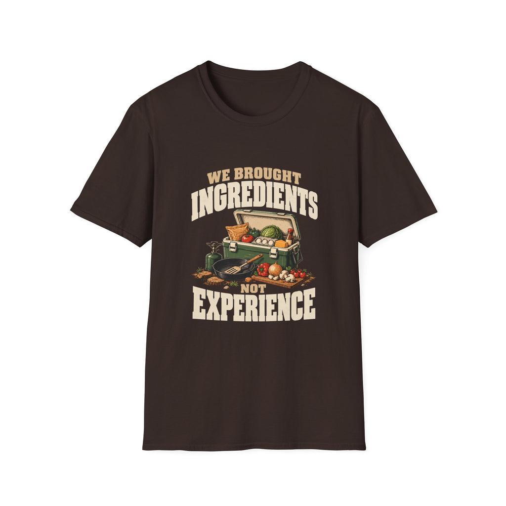 We Brought Ingredients. Not Experience. T-Shirts