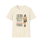 Zero Survival Skills. Excellent Vibes. T‑Shirt
