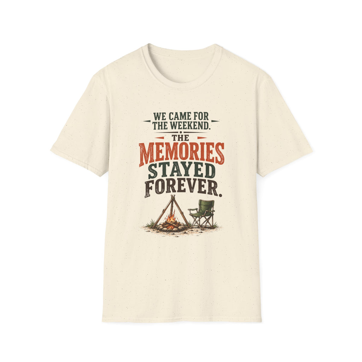 We Came For The Weekend. The Memories Stayed Forever. T-Shirt