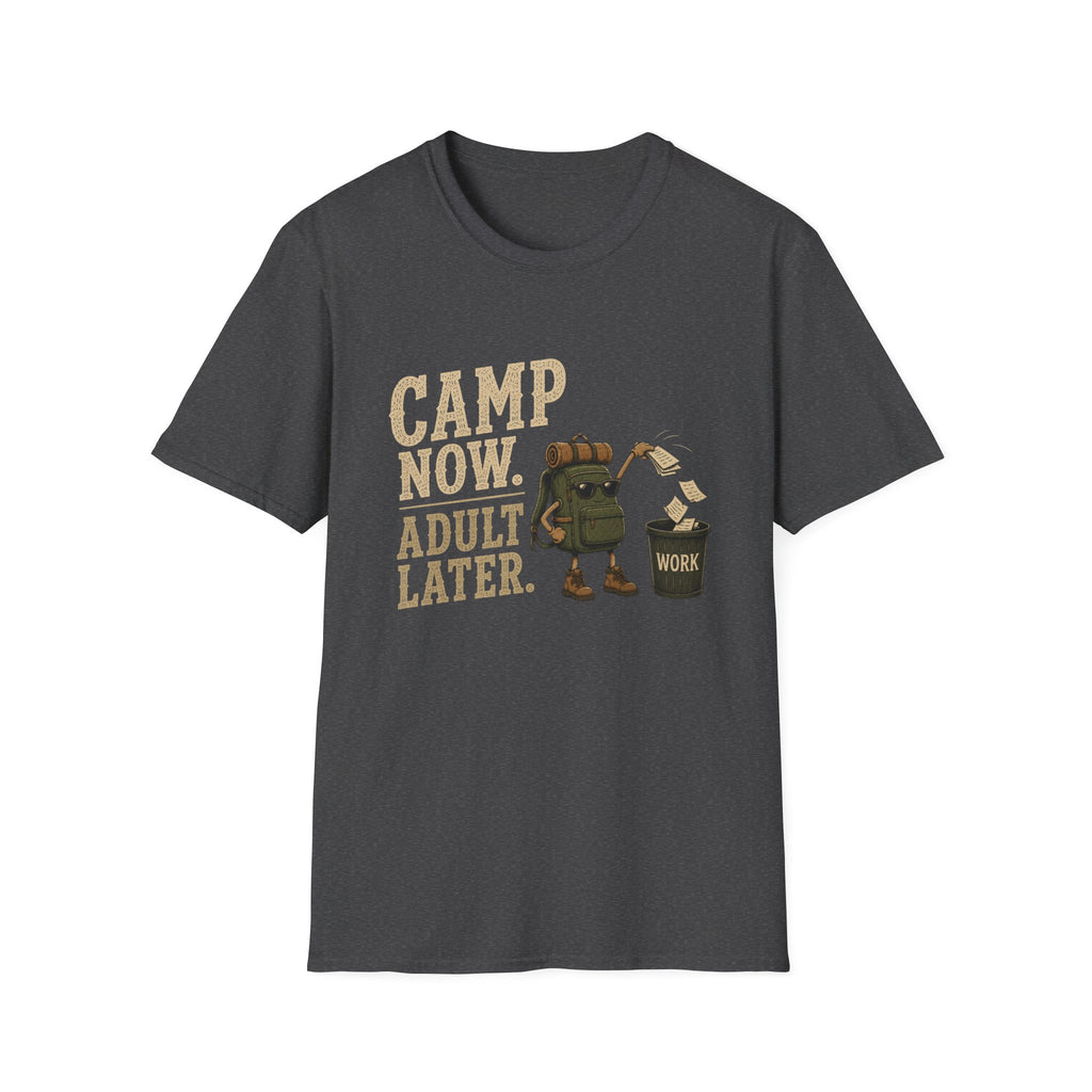 Camp Now. Adult Later. T‑Shirt