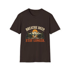 Breathe Deep. Stay Longer. T-shirt