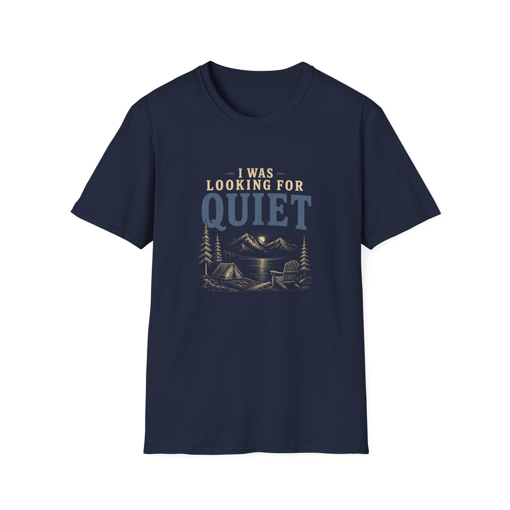 I Was Looking For Quiet. T‑Shirt