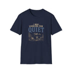 I Was Looking For Quiet. T‑Shirt