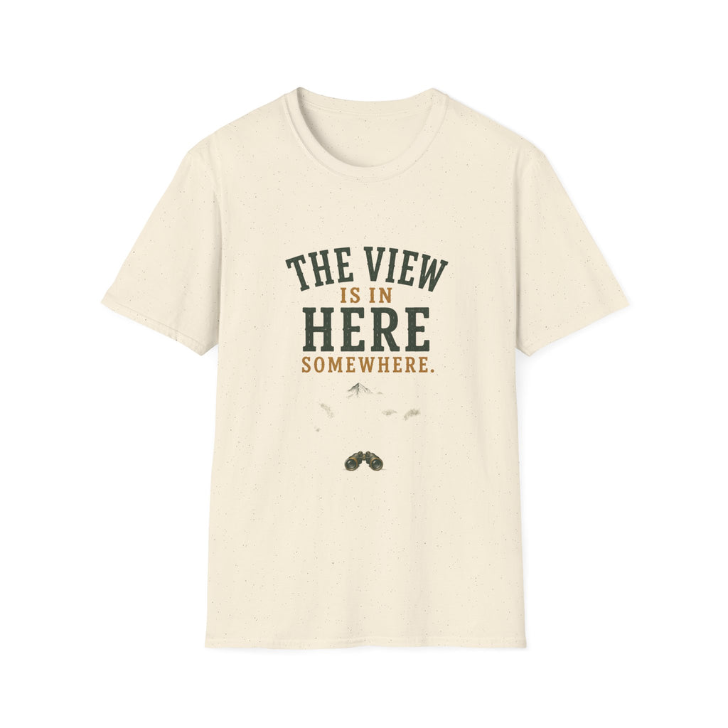 The Views Is In Here Somewhere. T‑Shirt