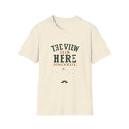 The Views Is In Here Somewhere. T‑Shirt