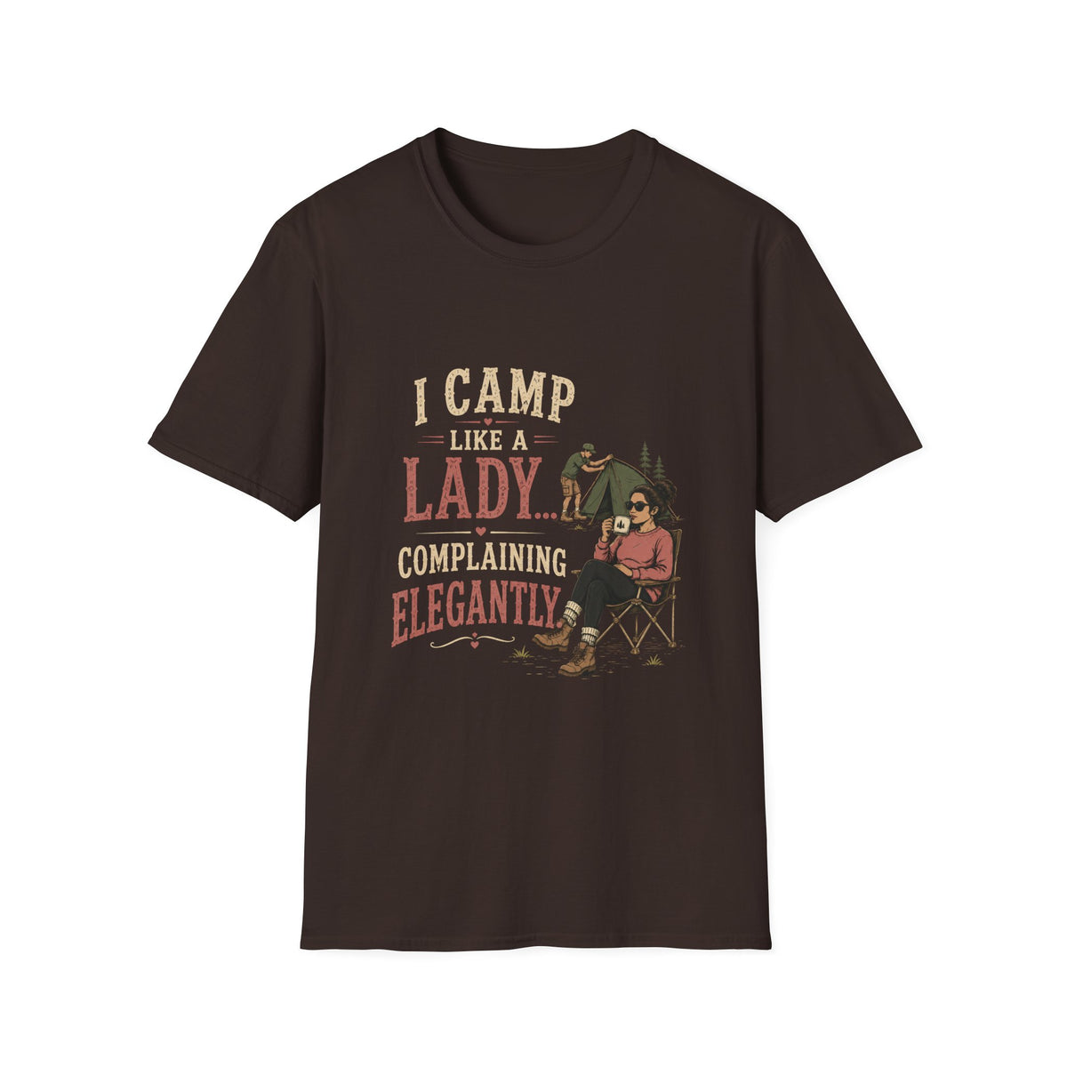 I Camp Like A Lady...Complaining Elegantly. T‑Shirt