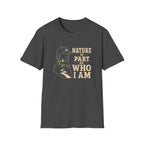 Nature Is Part Of Who I Am T-Shirt
