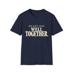 We Get Lost Well Together. T-Shirt