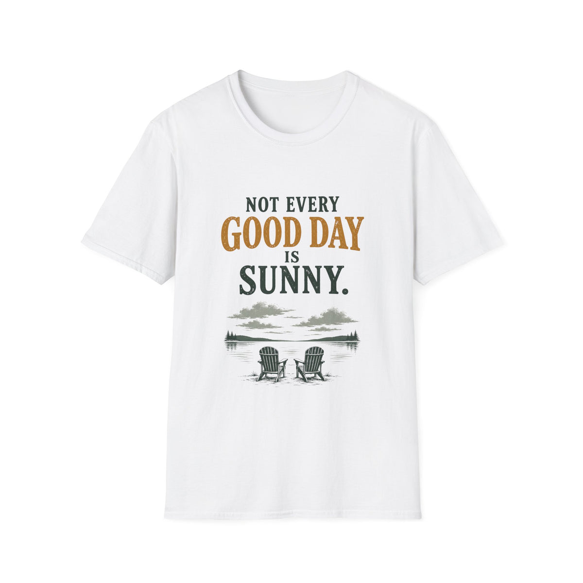 Not Every Good Day Is Sunny. T‑Shirt