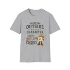 Sleeping Outside Build Character. I'd Rather Build S'mores. T‑Shirt