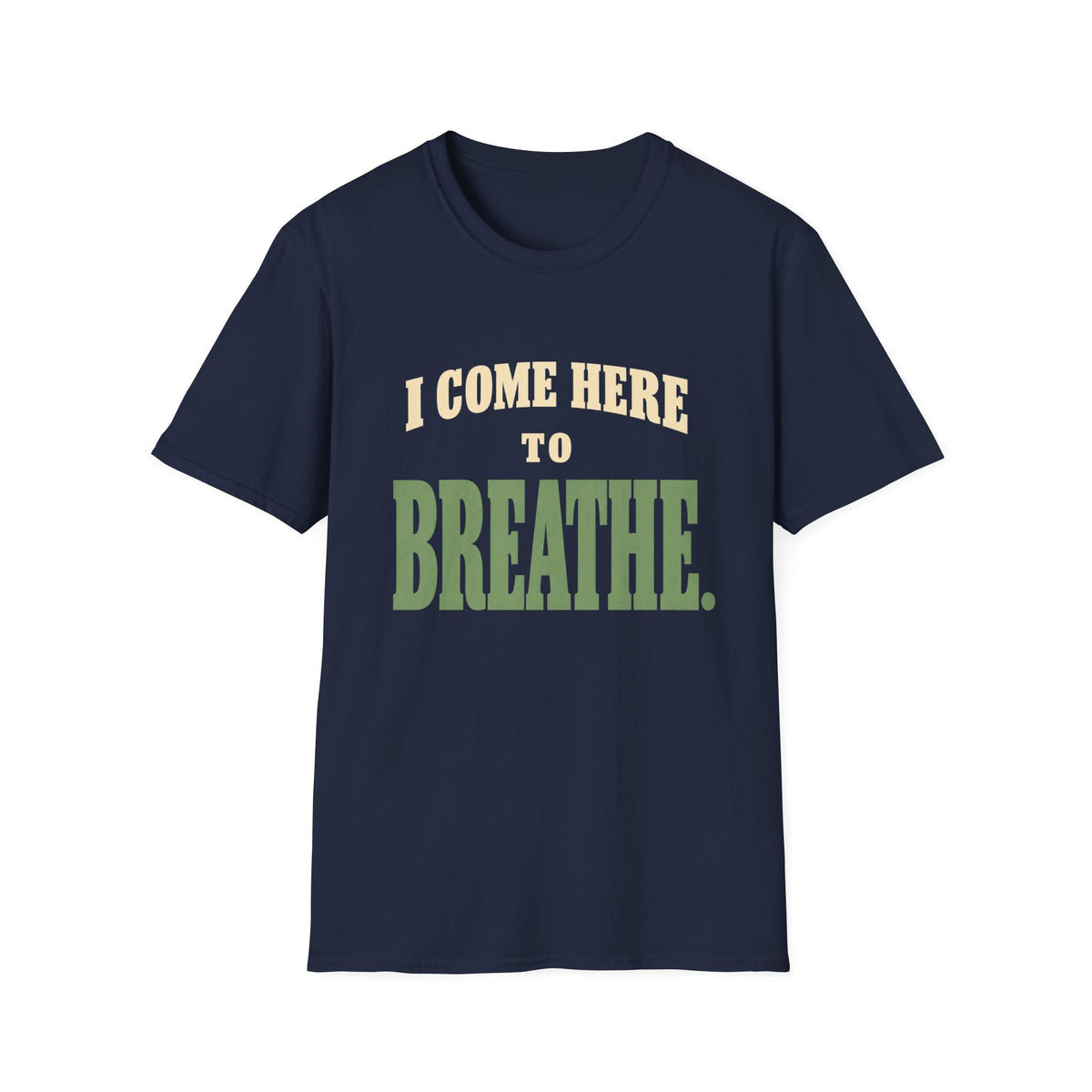 I Come Here To Breathe. T-Shirt