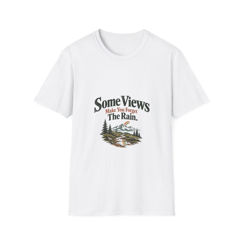 Some Views Make You Forget The Rain. T‑Shirt