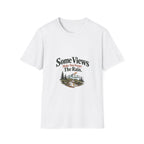 Some Views Make You Forget The Rain. T‑Shirt