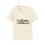 Good People. Wild Places. T-Shirt