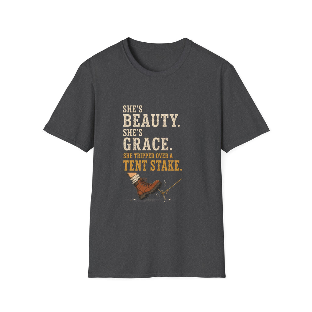 She's Beauty. She's Grace. She Tripped Over a Tent Stake. T‑Shirt