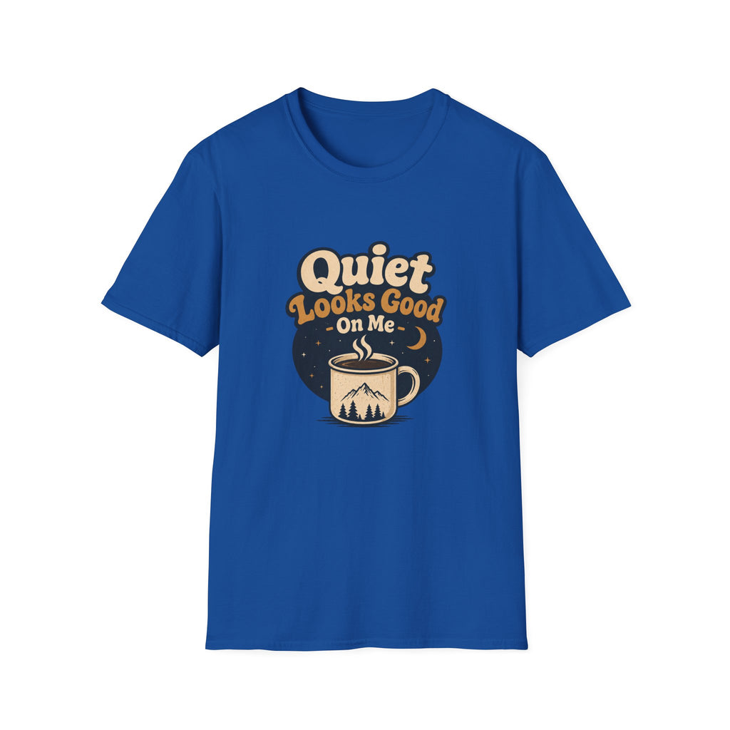 Quiet Looks Good On Me T‑Shirt