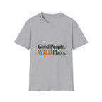 Good People. Wild Places. T-Shirt