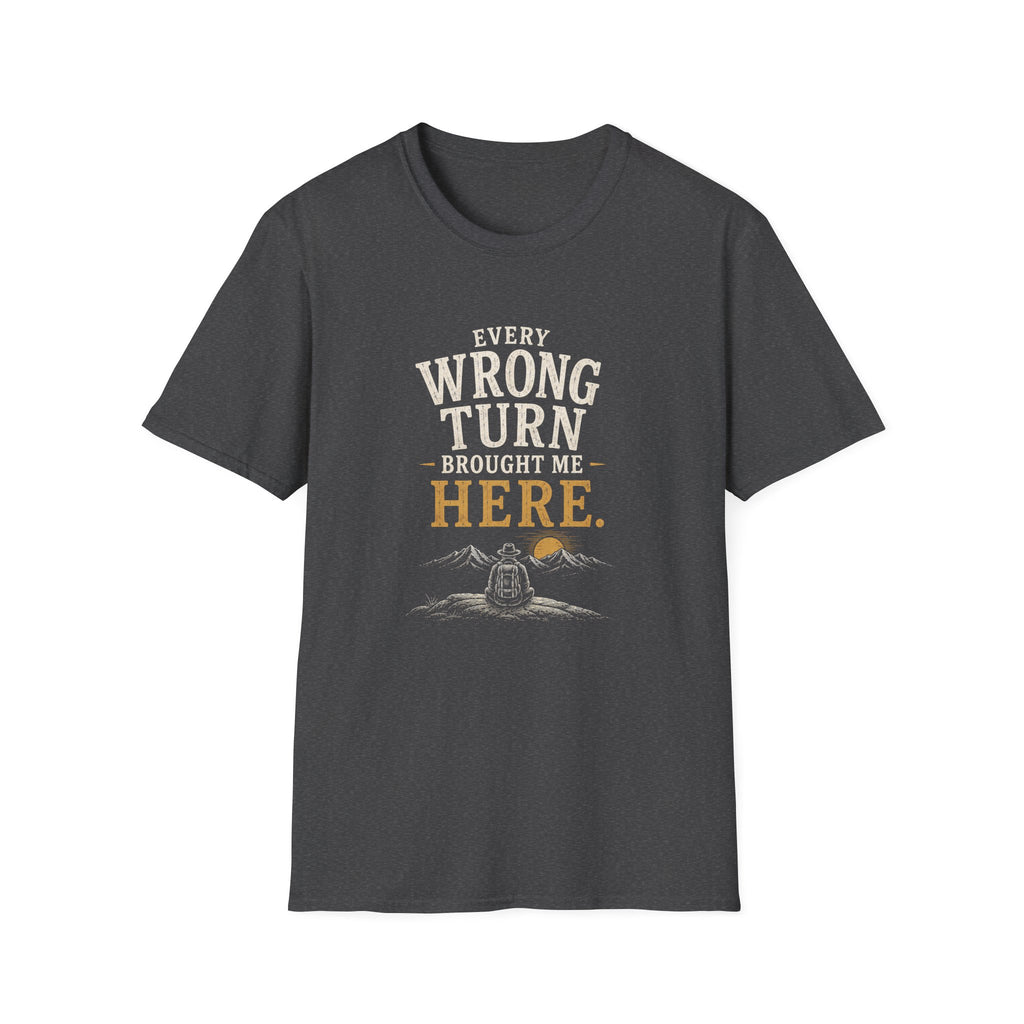 Every Wrong Turn Brought Me Here. T‑Shirt