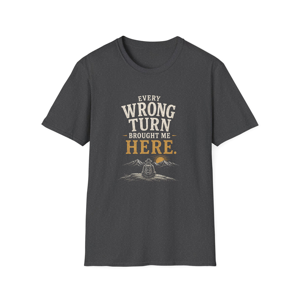 Every Wrong Turn Brought Me Here. T‑Shirt