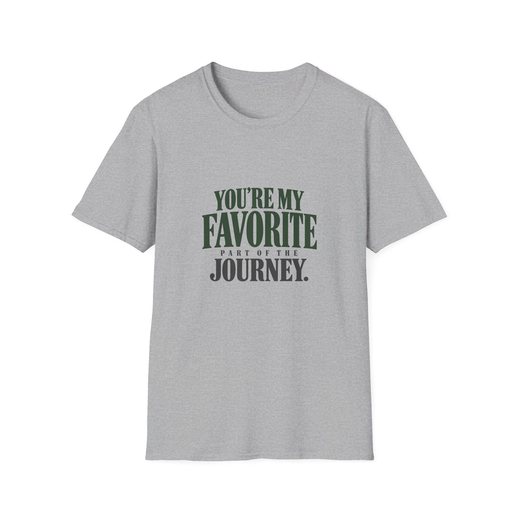 You're My Favorite Part Of The Journey. T-shirt