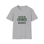 You're My Favorite Part Of The Journey. T-shirt