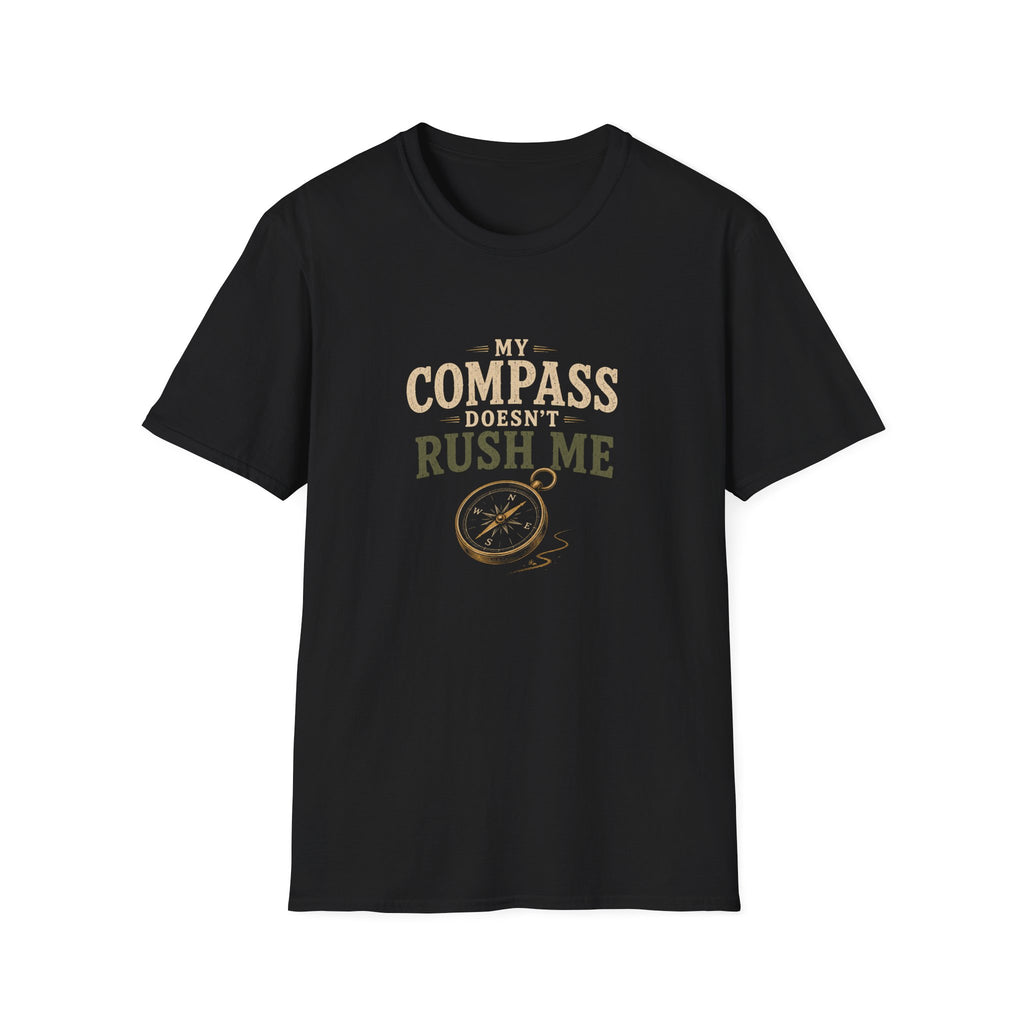My Compass Doesn't Rush Me. T‑Shirt