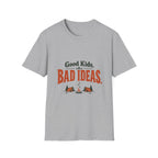 Good Kids. Bad Ideas. T-shirt