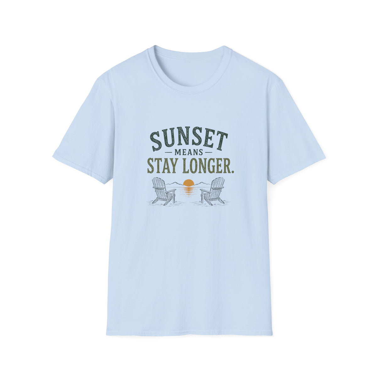 Sunset Means Stay Longer. T‑Shirt
