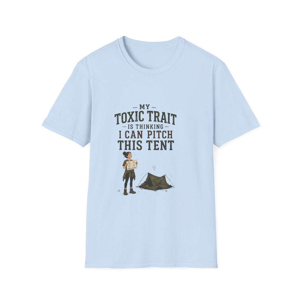 My Toxic Trait Is Thinking I Can Pitch This Tent. T‑Shirt