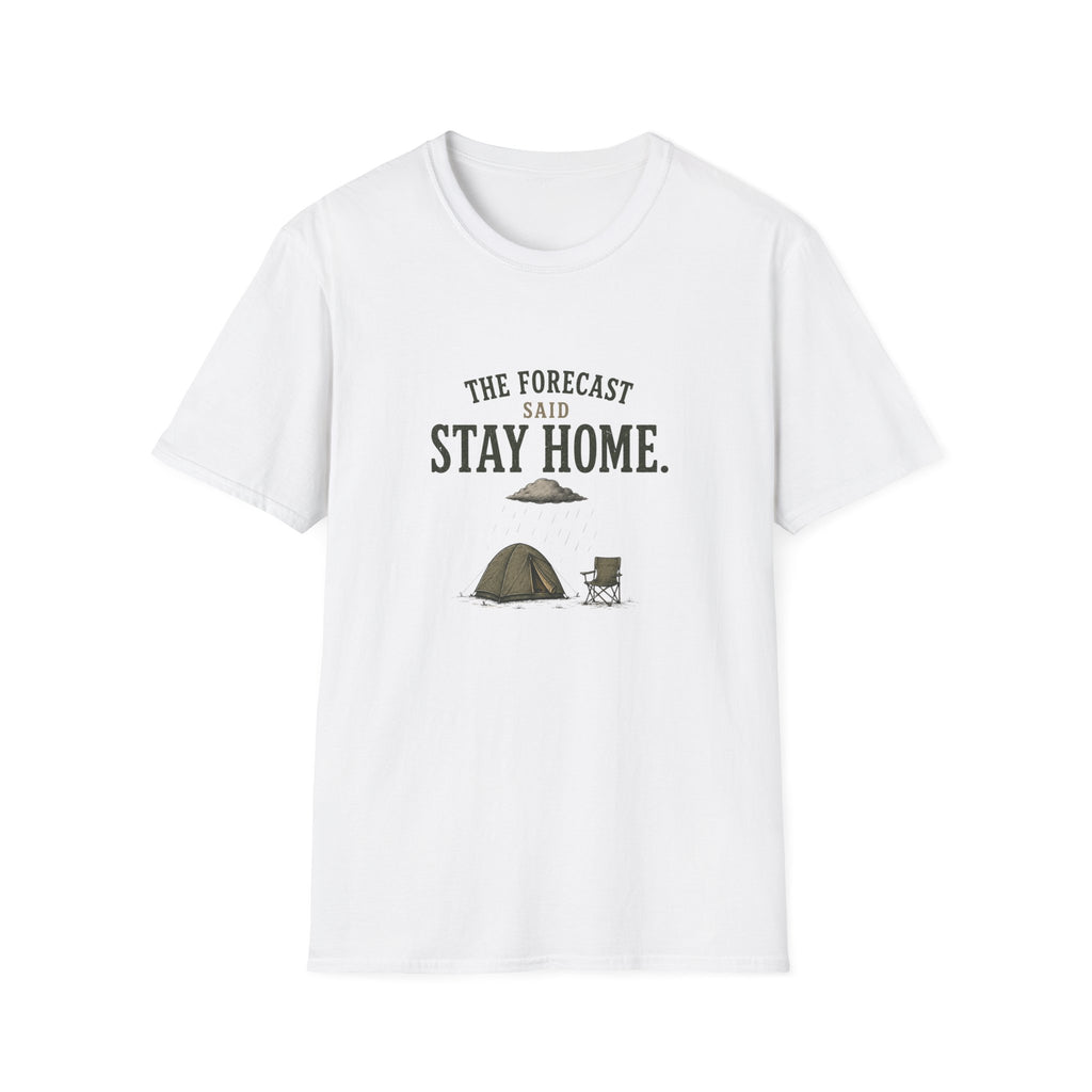 The Forecast Said Stay Home. T‑Shirt