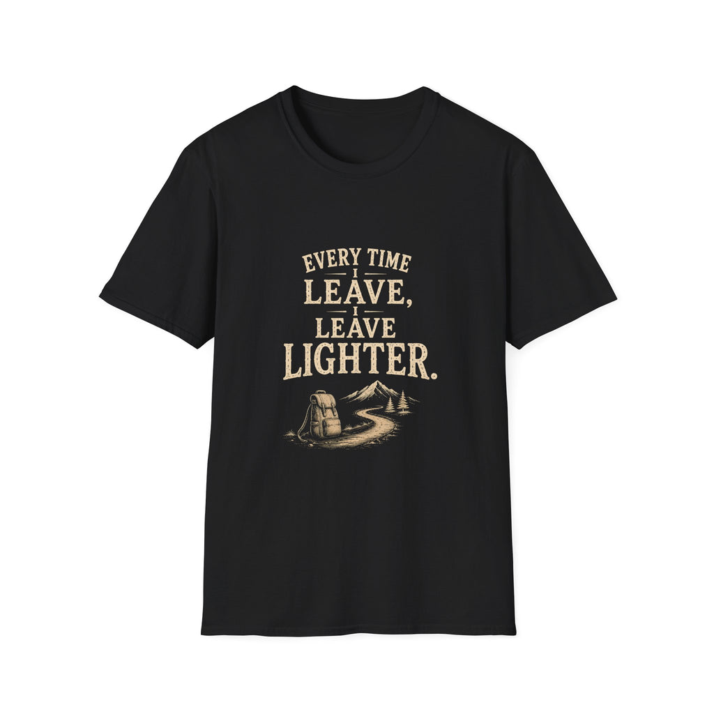 Every Time I Leave, I Leave Lighter. T‑Shirt