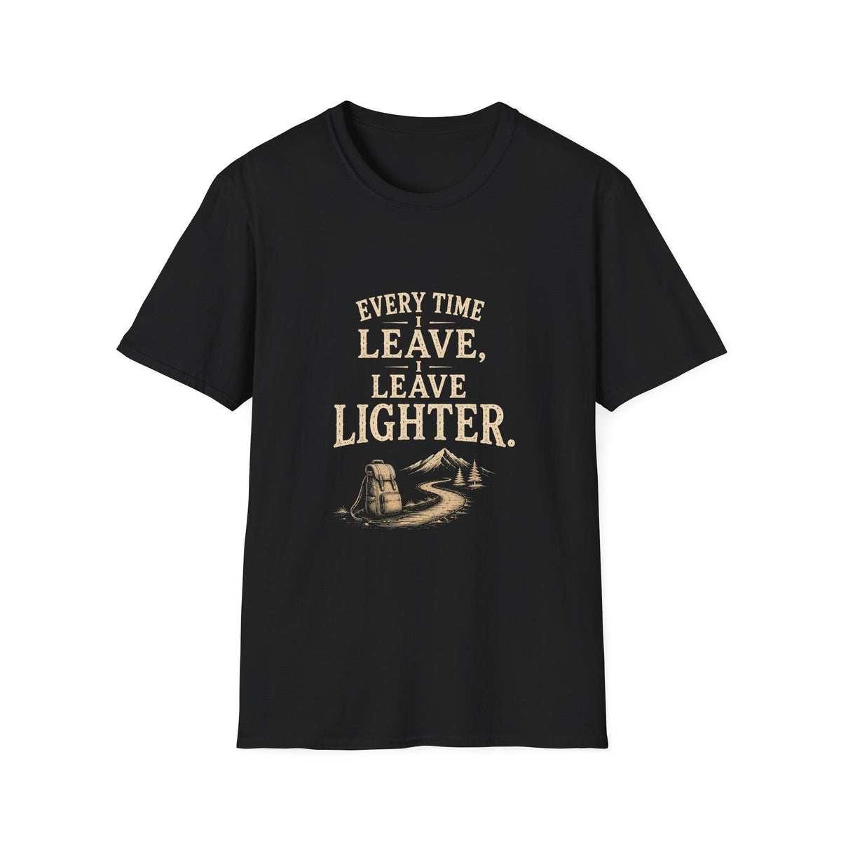 Every Time I Leave, I Leave Lighter. T‑Shirt