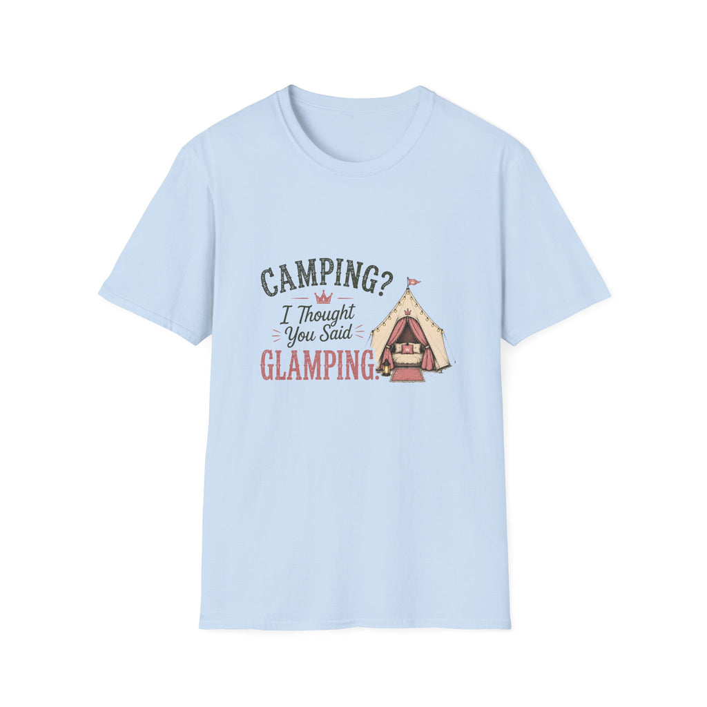 Camping? I Thought You Said Glamping. T‑Shirt