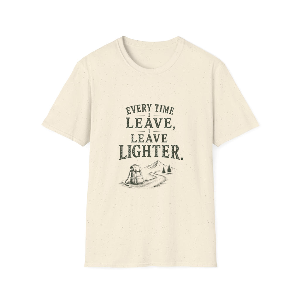 Every Time I Leave, I Leave Lighter. T‑Shirt