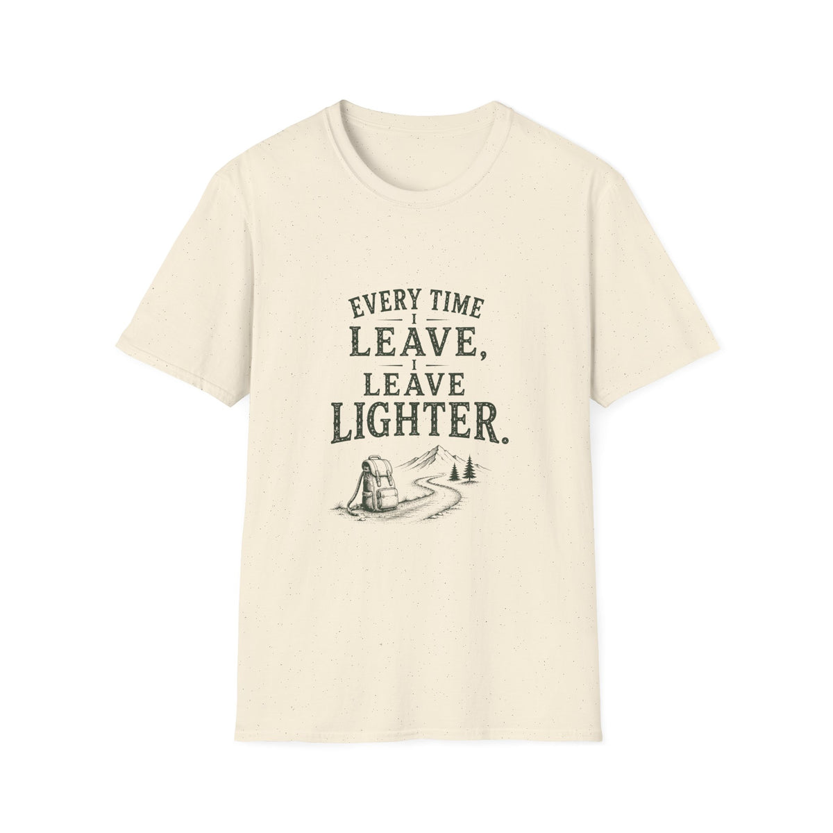 Every Time I Leave, I Leave Lighter. T‑Shirt